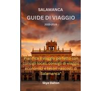 Salamanca Guida di viaggio 2025-2026: “Pianifica il viaggio perfetto con consigli locali, consigli di viaggio economici e tesori nascosti di Salamanca"