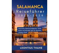 Salamanca Reiseführer 2025-2026: Historische Sehenswürdigkeiten, lokale Küche und kulturelle Tipps für Spaniens Goldene Stadt