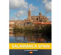 Salamanca Spain: A Stunning Coffee Table Photo Book for Travel and Tourism Enthusiasts