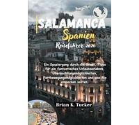 Salamanca Spain Travel Guide 2026: Ein Spaziergang durch die Stadt, Tipps für ein fantastisches Urlaubserlebnis, Übernachtungsmöglichkeiten, Fortbewegungsmöglichkeiten und was Sie einpacken sollten.