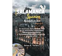Salamanca Spain Travel Guide 2026: Ein Spaziergang durch die Stadt, Tipps für ein fantastisches Urlaubserlebnis, Übernachtungsmöglichkeiten, Fortbewegungsmöglichkeiten und was Sie einpacken sollten.