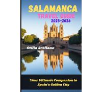 Salamanca Travel Guide 2025-2026: Your Ultimate Companion to Spain’s Golden City