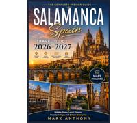 Salamanca Travel Guide 2026-2027: Hidden Gems, Local Flavors, Practical Maps and Smart Itineraries
