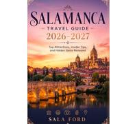 Salamanca Travel Guide 2026-2027: Top Attractions, Insider Tips, and Hidden Gems Revealed