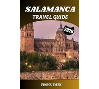 SALAMANCA TRAVEL GUIDE 2026: Discover Spain’s Golden City of Culture, History, and Tapas with Insider Tips, Scenic Walks, Day Trips, and Authentic Food Experiences.