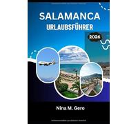 SALAMANCA URLAUBSFÜHRER 2026: Ihr unverzichtbares Handbuch für eine unvergessliche Reise