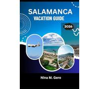 SALAMANCA VACATION GUIDE 2026: Your Essential Handbook for an Unforgettable Journey