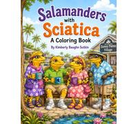 Salamanders with Sciatica: A Coloring Book (Growing Old Gracefully-ish)