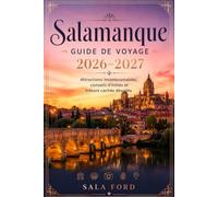 Salamanque Guide de voyage 2026-2027: Attractions incontournables, conseils d'initiés et trésors cachés dévoilés