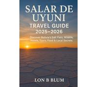 Salar de Uyuni Travel Guide 2025-2026: Discover Bolivia’s Salt Flats, Wildlife, Hotels, Tours, Food & Local Secrets