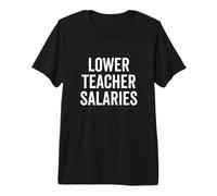 Salarios más Bajos para Maestros Cita Divertida de educación para Maestros Camiseta Premium