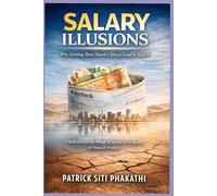 Salary Illusions: Why Earning More Doesn’t Always Lead to Wealth