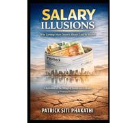 Salary Illusions: Why Earning More Doesn’t Always Lead to Wealth