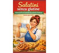 SALATINI SENZA GLUTINE: RICETTE FACILI PER FORNO E FRIGGITRICE AD ARIA