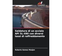 Saldatura di un acciaio API 5L-X80 con diversi tassi di raffreddamento