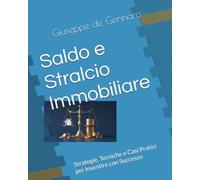 Saldo e Stralcio Immobiliare: Strategie, Tecniche e Casi Pratici per Investire con Successo