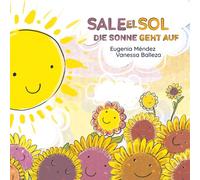 Sale el Sol - Die Sonne geht auf: Ein musikalisches Bilderbuch für Kinder - Spielerisch lernen und ganzheitlich wachsen