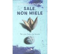 Sale, non miele. Per una Fede che brucia (Dimensioni dello spirito)