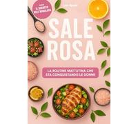 SALE ROSA & BENESSERE: Il segreto dell'Himalaya, la guida completa alla routine mattutina per il benessere femminile