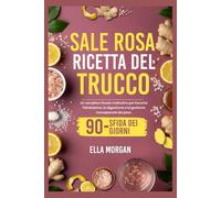 SALE ROSA RICETTA DEL TRUCCO: Un semplice rituale mattutino per favorire l'idratazione, la digestione e la gestione consapevole del peso