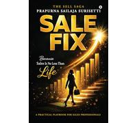Salefix - The Sell Saga: Because Sales Is No Less Than Life