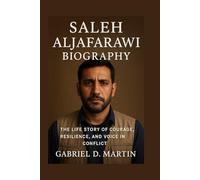 SALEH ALJAFARAWI BIOGRAPHY: THE LIFE STORY OF COURAGE, RESILIENCE, AND VOICE IN CONFLICT