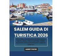 SALEM GUIDA DI TURISTICA 2026: Siti storici, Celebrazione di Halloween e Natale, Musei, Cibo e shopping, Gemme nascoste, Dove alloggiare e Itinerari completi