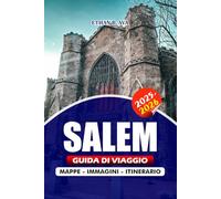 SALEM GUIDA DI VIAGGIO 2025 - 2026: Il tuo compagno completo per le strade storiche, l'eredità dei processi alle streghe, le migliori attrazioni, i ... degli esperti per una visita senza stress