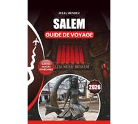 SALEM GUIDE DE VOYAGE 2026: Découvrez les meilleurs monuments, l'histoire, les sites hantés, les festivals et les expériences locales