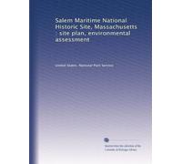 Salem Maritime National Historic Site, Massachusetts : site plan, environmental assessment