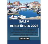 SALEM REISEFÜHRER 2026: Historische Stätten, Halloween & Weihnachtsfeiern, Museen, Essen und Einkaufen, Versteckte Juwelen, wo man übernachten kann, und komplette Reiserouten