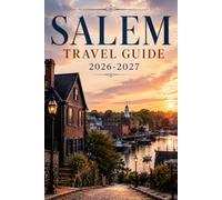 Salem Travel Guide 2026-2027: Your Complete Companion to America's Witch City