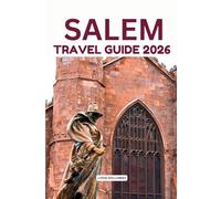 SALEM TRAVEL GUIDE 2026: The Complete Traveler’s Guide to Discover Magic and Mystery