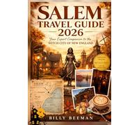 SALEM TRAVEL GUIDE 2026: Your Expert Companion to the Witch City of New England
