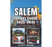 SALEM TRAVEL GUIDE: A Journey Through Witch Trials, Haunted Happenings & Coastal New England Charm (FREELAND JOURNEY)