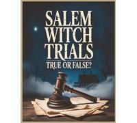 Salem Witch Trials: True? or False?: Unraveling the Myths, Madness, and Realities of 1692 Salem