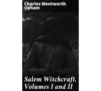 Salem Witchcraft Volumes I And Ii (ebook)