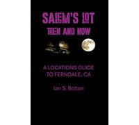SALEM'S LOT THEN AND NOW: A LOCATIONS GUIDE TO FERNDALE, CA