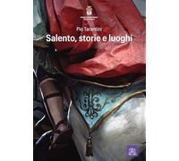 Salento, storie e luoghi (Collana editoriale Leggi la Puglia)