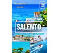 Salento Travel Guide 2025-2026: Explore Puglia’s Coastal Wonders, Rich Traditions, and Local Secrets