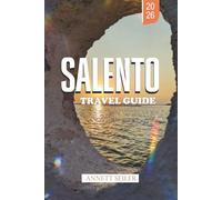 SALENTO TRAVEL GUIDE 2026: Explore Italy Beyond the Crowds: Seaside Trails, Ancient Culture, and Authentic Southern Living