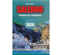 SALERNO Guida di viaggio 2026: Salerno Guida Turistica 2026: scopri le migliori attrazioni, ristoranti, spiagge, itinerari ed escursioni in Costiera Amalfitana per una vacanza senza stress