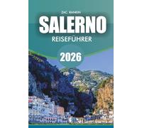 SALERNO Reiseführer 2026: Salerno Reiseführer 2026: Entdecken Sie die wichtigsten Sehenswürdigkeiten, Restaurants, Strände, Routen und Tagesausflüge an der Amalfiküste für einen stressfreien Urlaub