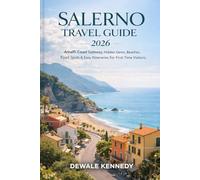 SALERNO TRAVEL GUIDE 2026: Amalfi Coast Gateway, Hidden Gems, Beaches, Food Spots & Easy Itineraries for First-Time Visitors (THE EXPLORER'S TRAIL GUIDE SERIES)