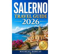 Salerno Travel Guide 2026: Smart Summer Escape to the Amalfi Coast: Things to Do, Itinerary, Where to Stay, Hidden Gems, and Local Tips for a Budget-Friendly, Crowd-Free Experience