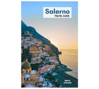 Salerno Travel Guide: Attractions, Beaches, Amalfi Coast Cruises, Local Cuisine, Day Trips and Itineraries
