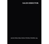 SALES DIRECTOR: Journal, Notes, Ideas, Actions, Priorities, Checklists, Log | Tool for Daily Goal Setting Tracker | Time Management | Performance Reviews | Project Office Book Gifts for Meetings