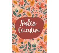 Sales Executive Notebook (6 x 9 Inches): Blank Lined Journal for Client Meetings, Pipeline Tracking, and Sales Strategy
