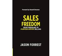 SALES FREEDOM: From pressure to purpose-driven selling