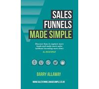 Sales Funnels Made Simple: How to Rhythmically Acquire Customers and Unlock the Missing Cash in your Business